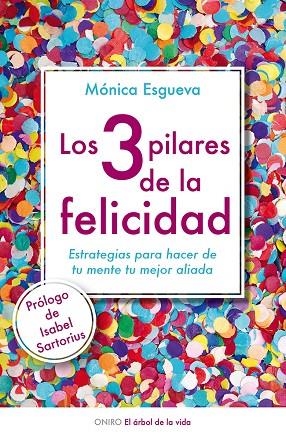 LOS 3 PILARES DE LA FELICIDAD.ESTRATEGIAS PARA HACER DE TU MENTE TU MEJOR ALIADA | 9788497546423 | ESGUEVA,MÓNICA | Libreria Geli - Librería Online de Girona - Comprar libros en catalán y castellano
