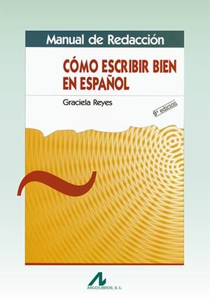 COMO ESCRIBIR BIEN EN ESPAÑOL(MANUAL DE REDACCION) | 9788476353271 | REYES,GRACIELA | Llibreria Geli - Llibreria Online de Girona - Comprar llibres en català i castellà