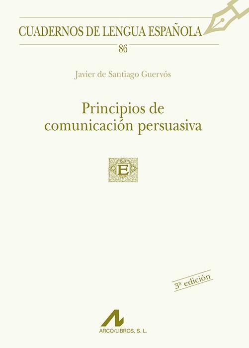PRINCIPIOS DE COMUNICACION PERSUASIVA | 9788476356159 | GUERVOS,JAVIER DE SANTIAGO | Llibreria Geli - Llibreria Online de Girona - Comprar llibres en català i castellà