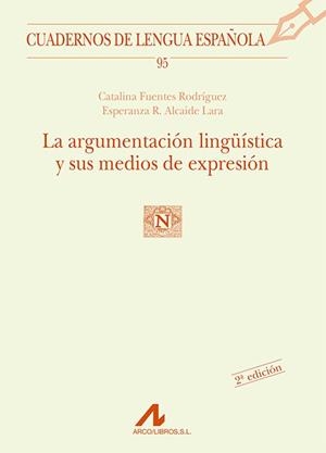 LA ARGUMENTACION LINGUISTICA Y SUS MEDIOS DE EXPRESION | 9788476356753 | FUENTES RODRIGUEZ,CATALINA/ALCAIDE LARA,ESPERANZA | Libreria Geli - Librería Online de Girona - Comprar libros en catalán y castellano
