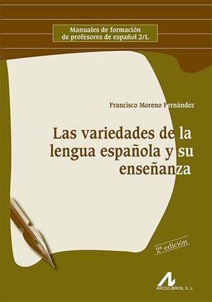 LAS VARIEDADES DE LA LENGUA ESPAÑOLA Y SU ENSEÑANZA | 9788476358023 | MORENO FERNANDEZ,FRANCISCO | Libreria Geli - Librería Online de Girona - Comprar libros en catalán y castellano