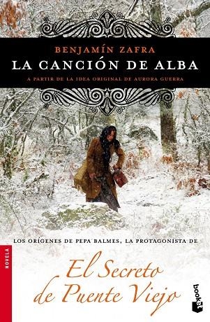 LA CANCIÓN DE ALBA (LOS ORÍGENES DE PEPA BALMES - EL SECRETO DEL PUENTE VIEJO) | 9788499982366 | ZAFRA,BENJAMÍN | Libreria Geli - Librería Online de Girona - Comprar libros en catalán y castellano