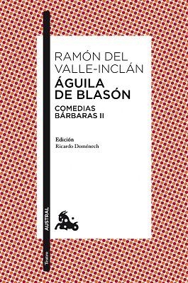 ÁGUILA DE BLASÓN (COMEDIAS BÁRBARAS-2) | 9788467018868 | DEL VALLE-INCLÁN,RAMÓN | Llibreria Geli - Llibreria Online de Girona - Comprar llibres en català i castellà