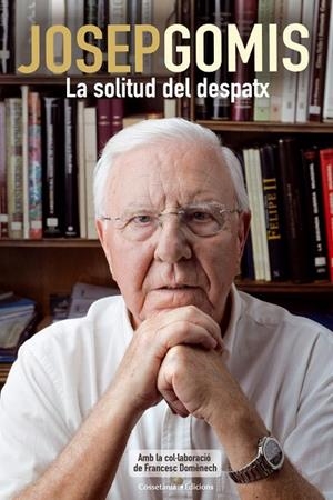 JOSEP GOMIS.LA SOLITUD DEL DESPATX | 9788490340196 | GOMIS,JOSEP/DOMÈNECH,FRANCESC | Libreria Geli - Librería Online de Girona - Comprar libros en catalán y castellano