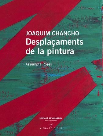 JOAQUIM CHANCHO.DESPLAÇAMENTS DE LA PINTURA | 9788483307175 | ROSÉS,ASSUMPTA | Libreria Geli - Librería Online de Girona - Comprar libros en catalán y castellano