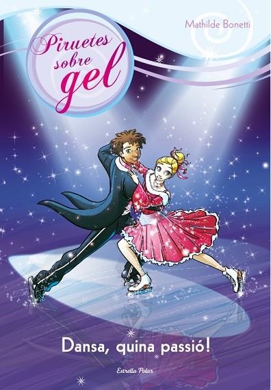 PIRUETES SOBRE GEL-5.DANSA,QUINA PASSIÓ! | 9788415697718 | BONETTI,MATHILDE | Libreria Geli - Librería Online de Girona - Comprar libros en catalán y castellano