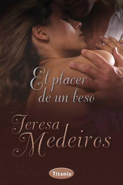 EL PLACER DE UN BESO | 9788492916368 | MEDEIROS,TERESA | Libreria Geli - Librería Online de Girona - Comprar libros en catalán y castellano