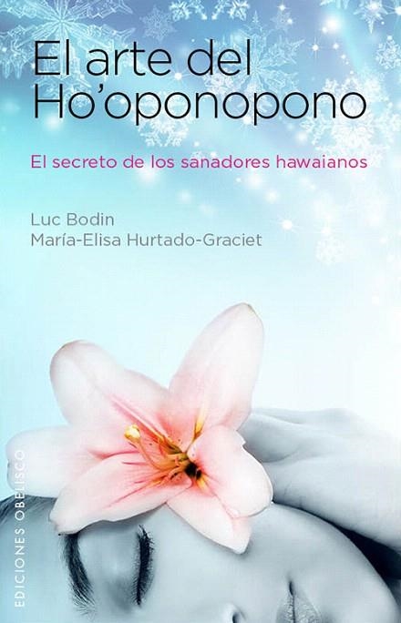EL ARTE DE HO'OPONOPONO.EL SECRETO DE LOS SANADORES HAWAIANOS | 9788497779203 | BODIN,LUC/HURTADO-GRACIET,MARÍA-ELISA | Libreria Geli - Librería Online de Girona - Comprar libros en catalán y castellano