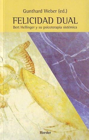 FELICIDAD DUAL.BERT HELLINGER Y SU PSICOTERAPIA SISTEMICA | 9788425421082 | WEBER,GUNTHARD | Llibreria Geli - Llibreria Online de Girona - Comprar llibres en català i castellà
