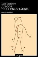 JUEGOS DE LA EDAD TARDIA | 9788472231351 | LANDERO,LUIS | Libreria Geli - Librería Online de Girona - Comprar libros en catalán y castellano