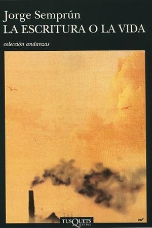 LA ESCRITURA O LA VIDA | 9788472238589 | SEMPRUN,JORGE | Llibreria Geli - Llibreria Online de Girona - Comprar llibres en català i castellà