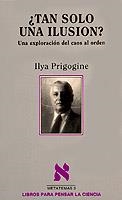 TAN SOLO UNA ILUSION?UNA EXPLORACION DEL CAOS AL.. | 9788472236110 | PRIGOGINE,ILYA | Libreria Geli - Librería Online de Girona - Comprar libros en catalán y castellano