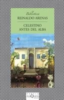 CELESTINO ANTES DEL ALBA (BIBLIOTECA REINALDO ARENAS) | 9788483108116 | ARENAS,REINALDO | Libreria Geli - Librería Online de Girona - Comprar libros en catalán y castellano