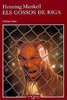 ELS GOSSOS DE RIGA | 9788483108444 | MANKELL,HENNING | Llibreria Geli - Llibreria Online de Girona - Comprar llibres en català i castellà