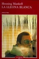 LA LLEONA BLANCA | 9788483108796 | MANKELL,HENNING | Llibreria Geli - Llibreria Online de Girona - Comprar llibres en català i castellà