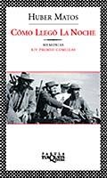 COMO LLEGO LA NOCHE,MEMORIAS | 9788483109441 | MATOS,HUBER | Libreria Geli - Librería Online de Girona - Comprar libros en catalán y castellano