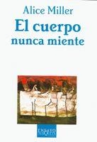 EL CUERPO NUNCA MIENTE | 9788483104392 | MILLER,ALICE | Libreria Geli - Librería Online de Girona - Comprar libros en catalán y castellano