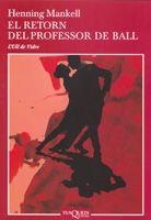 EL RETORN DEL PROFESSOR DE BALL | 9788483104460 | MANKELL,HENNING | Llibreria Geli - Llibreria Online de Girona - Comprar llibres en català i castellà