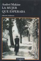 LA MUJER QUE ESPERABA  | 9788483103449 | MAKINE,ANDREI | Llibreria Geli - Llibreria Online de Girona - Comprar llibres en català i castellà