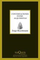 CONVERSACIONES ENTRE ALQUIMISTAS | 9788483830000 | RIECHMANN,JORGE | Libreria Geli - Librería Online de Girona - Comprar libros en catalán y castellano