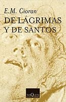 DE LAGRIMAS Y DE SANTOS | 9788483830536 | CIORAN,E.M. | Libreria Geli - Librería Online de Girona - Comprar libros en catalán y castellano