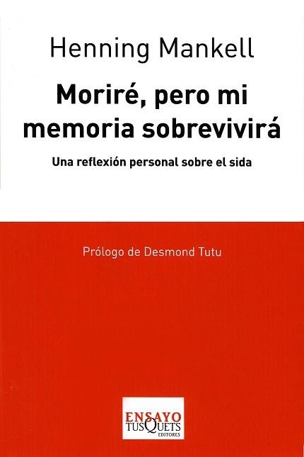 MORIRE,PERO MI MEMORIA SOBREVIVIRA (REFLEXIO SOBRE EL SIDA | 9788483830635 | MANKELL,HENNING | Llibreria Geli - Llibreria Online de Girona - Comprar llibres en català i castellà