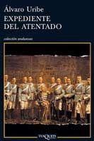 EXPEDIENTE DEL ATENTADO | 9788483830888 | URIBE,ALVARO | Libreria Geli - Librería Online de Girona - Comprar libros en catalán y castellano