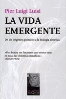 LA VIDA EMERGENTE.DE LOS ORIGENES QUIMICOS A LA BIOLOGIA SIN | 9788483832042 | LUISI,PIER LUIGI | Libreria Geli - Librería Online de Girona - Comprar libros en catalán y castellano