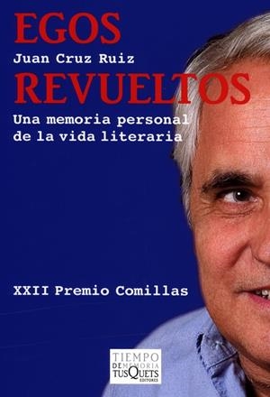 EGOS REVUELTOS.UNA MEMORIA PERSONAL DE LA VIDA LITERARIA | 9788483832219 | CRUZ,JUAN | Libreria Geli - Librería Online de Girona - Comprar libros en catalán y castellano