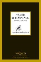 TARDE O TEMPRANO (POEMAS 1958-2009) | 9788483832363 | PACHECO,JOSE EMILIO | Libreria Geli - Librería Online de Girona - Comprar libros en catalán y castellano