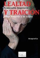 LEALTAD Y TRAICION.JORGE SEMPRUN Y SU SIGLO | 9788483832653 | AUGSTEIN,FRANZISKA | Llibreria Geli - Llibreria Online de Girona - Comprar llibres en català i castellà