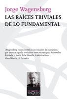 LAS RAICES TRIVIALES DE LO FUNDAMENTAL | 9788483832585 | WAGENSBERG,JORGE | Llibreria Geli - Llibreria Online de Girona - Comprar llibres en català i castellà