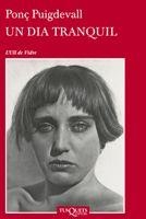 UN DIA TRANQUIL | 9788483832882 | PUIGDEVALL,PONÇ | Libreria Geli - Librería Online de Girona - Comprar libros en catalán y castellano