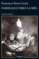 FAMILIAS COMO LA MIA | 9788483832912 | FERRER LERIN,FRANCISCO | Llibreria Geli - Llibreria Online de Girona - Comprar llibres en català i castellà