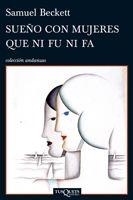 SUEÑO CON MUJERES QUE NI FU NI FA | 9788483832813 | BECKETT,SAMUEL | Libreria Geli - Librería Online de Girona - Comprar libros en catalán y castellano