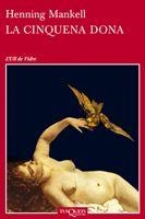 LA CINQUENA DONA | 9788483833841 | MANKELL,HENNING | Libreria Geli - Librería Online de Girona - Comprar libros en catalán y castellano