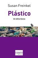 PLASTICO.UN IDILIO TOXICO | 9788483833933 | FREINKEL,SUSAN | Llibreria Geli - Llibreria Online de Girona - Comprar llibres en català i castellà