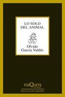 LO SOLO DEL ANIMAL | 9788483834053 | GARCÍA VALDÉS,OLVIDO | Libreria Geli - Librería Online de Girona - Comprar libros en catalán y castellano