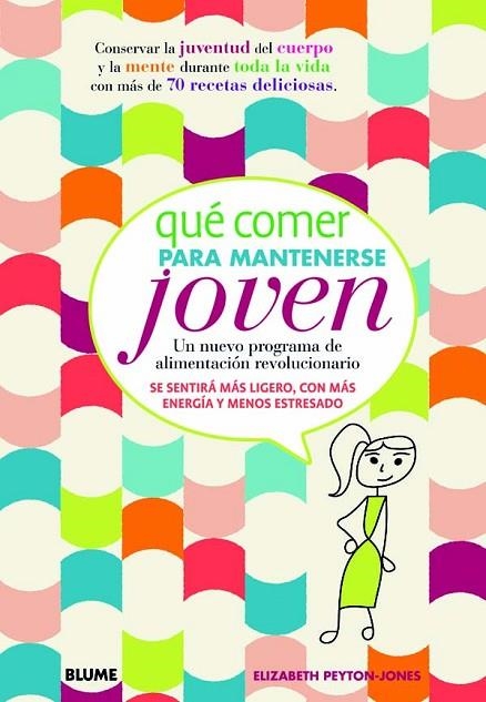 QUÉ COMER PARA MANTENERSE JOVEN.UN NUEVO PROGRAMA DE ALIMENTACIÓN REVOLUCIONARIO | 9788415317104 | PEYTON-JONES,ELIZABETH | Llibreria Geli - Llibreria Online de Girona - Comprar llibres en català i castellà