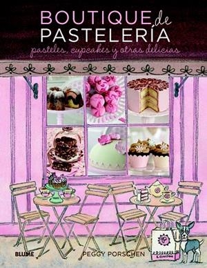 BOUTIQUE DE PASTELERÍA.PASTELES,CUPCAKES Y OTRAS DELICIAS | 9788415317081 | PORSCHEN,PEGGY | Llibreria Geli - Llibreria Online de Girona - Comprar llibres en català i castellà
