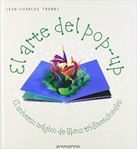 EL ARTE DEL POP-UP.EL UNIVERSO MÁGICO DE LIBROS TRIDIMENSIONALES | 9788492810697 | TREBBI,JEAN-CHARLES | Libreria Geli - Librería Online de Girona - Comprar libros en catalán y castellano