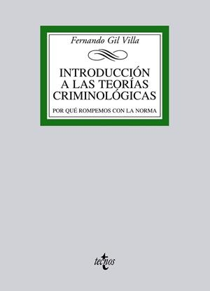INTRODUCCIÓN A LAS TEORÍAS CRIMINOLÓGICAS.POR QUÉ ROMPEMOS CON LA NORMA | 9788430957446 | GIL VILLA,FERNANDO | Llibreria Geli - Llibreria Online de Girona - Comprar llibres en català i castellà