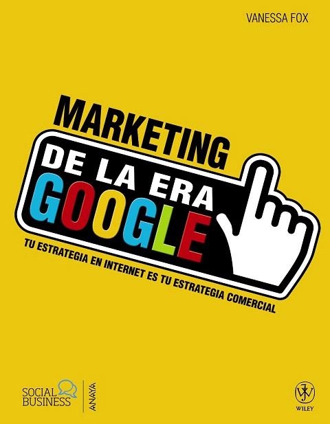 MARKETING DE LA ERA GOOGLE.TU ESTRATEGIA EN INTERNET ES TU ESTRATEGIA COMERCIAL | 9788441533219 | FOX,VANESSA | Libreria Geli - Librería Online de Girona - Comprar libros en catalán y castellano