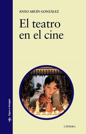 EL TEATRO EN EL CINE | 9788437630946 | ABUÍN GONZÁLEZ,ANXO | Llibreria Geli - Llibreria Online de Girona - Comprar llibres en català i castellà