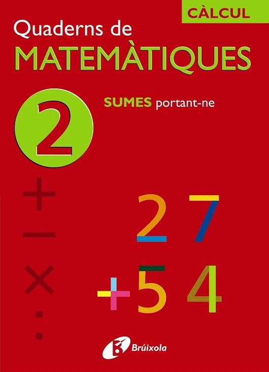 QUADERNS DE MATEMATIQUES-2 SUMES PORTANT-NE | 9788483043813 | SOUSA,ISMAEL/RECLUSA,FERNANDO/NAGORE,ÁNGEL | Llibreria Geli - Llibreria Online de Girona - Comprar llibres en català i castellà