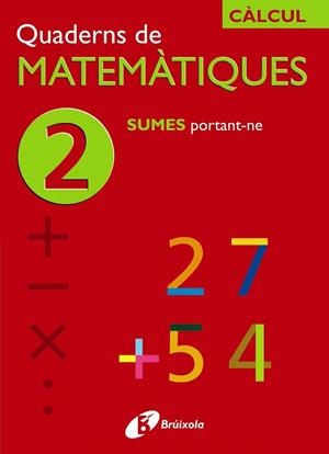 QUADERNS DE MATEMATIQUES-2 SUMES PORTANT-NE | 9788483043813 | SOUSA,ISMAEL/RECLUSA,FERNANDO/NAGORE,ÁNGEL | Llibreria Geli - Llibreria Online de Girona - Comprar llibres en català i castellà
