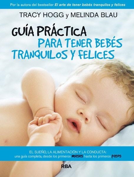 GUÍA PRÁCTICA PARA TENER BEBÉS TRANQUILOS Y FELICES | 9788490064801 | HOGG,TRACY/BLAU,MELINDA | Libreria Geli - Librería Online de Girona - Comprar libros en catalán y castellano