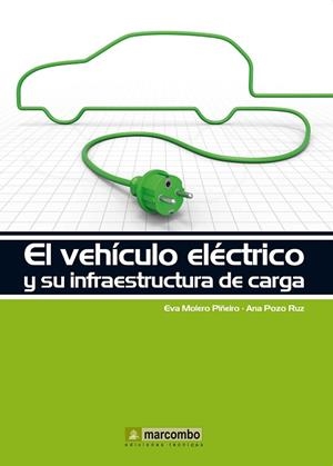 EL VEHÍCULO ELÉCTRICO Y SU INFRAESTRUCTURA DE CARGA | 9788426719096 | MOLERO PIÑEIRO,EVA/POZO RUZ,ANA | Llibreria Geli - Llibreria Online de Girona - Comprar llibres en català i castellà