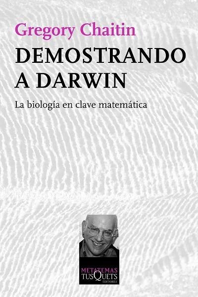 DEMOSTRANDO A DARWIN.LA BIOLOGÍA EN CLAVE MATEMÁTICA | 9788483834510 | CHAITIN,GREGORY (1947,NY) | Libreria Geli - Librería Online de Girona - Comprar libros en catalán y castellano