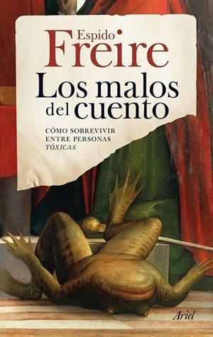 LOS MALOS DEL CUENTO.CÓMO SOBREVIVIR ENTRE PERSONAS TÓXICAS | 9788434405981 | FREIRE,ESPIDO (1974,BILBAO) | Libreria Geli - Librería Online de Girona - Comprar libros en catalán y castellano